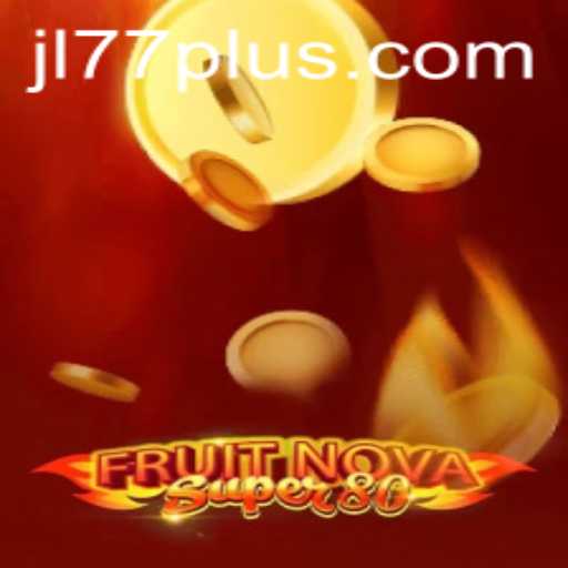 Discover the Thrills of FruitNovaSuper80 on jl77.bet